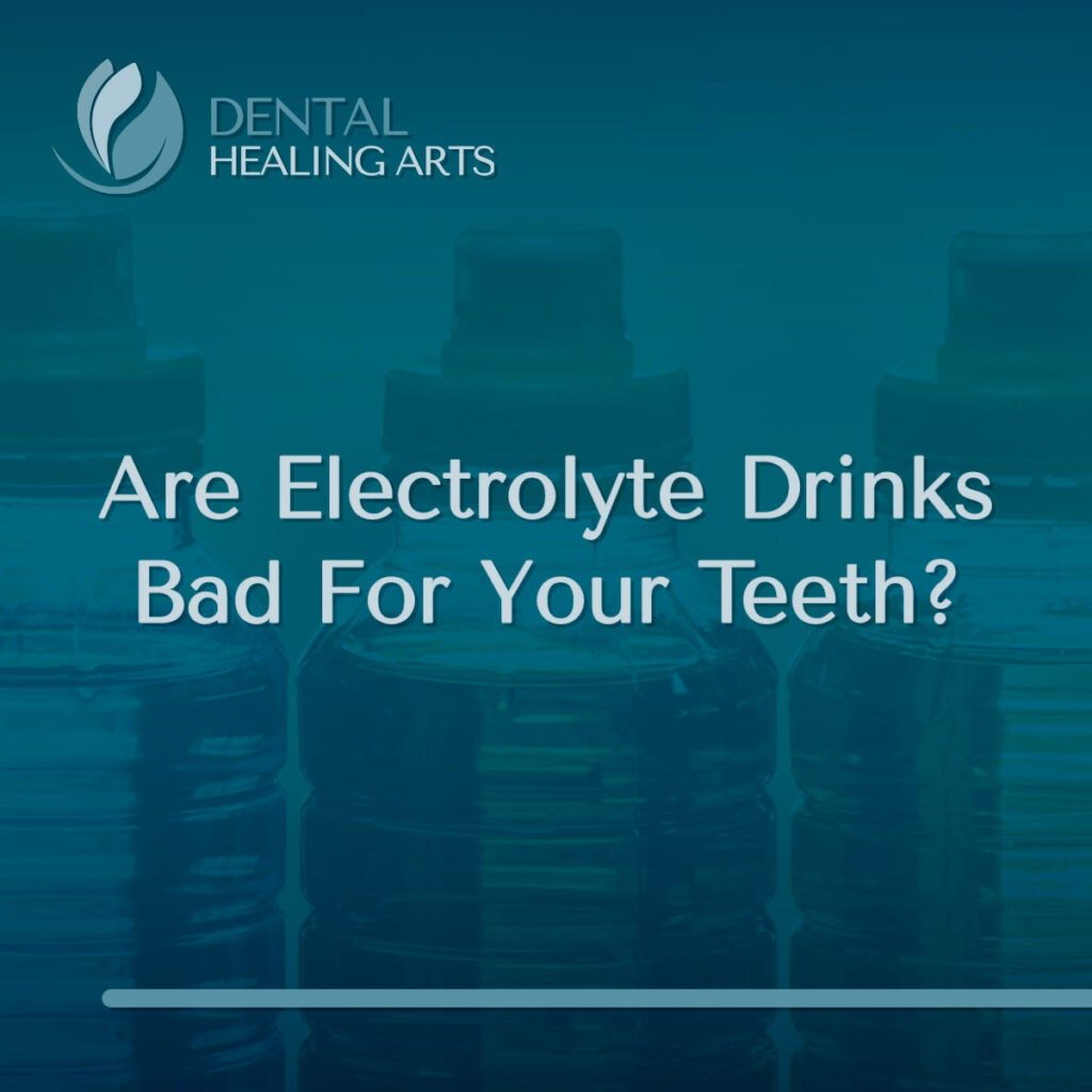 Are Electrolyte Drinks Bad for Your Teeth?